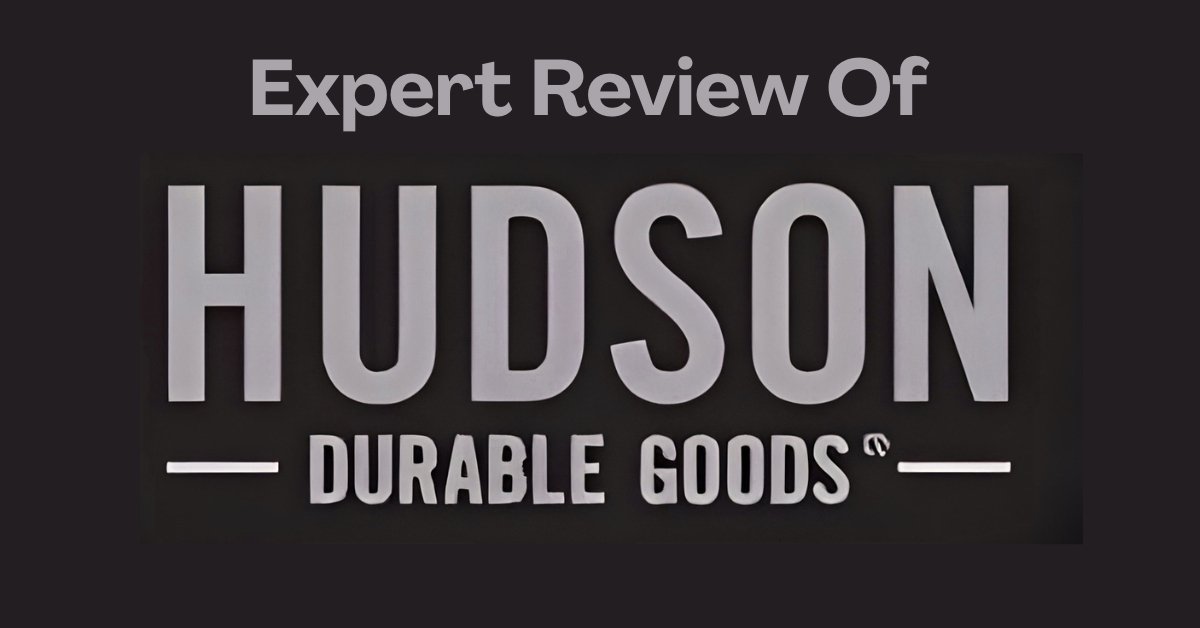 Hudson Durable Goods Review