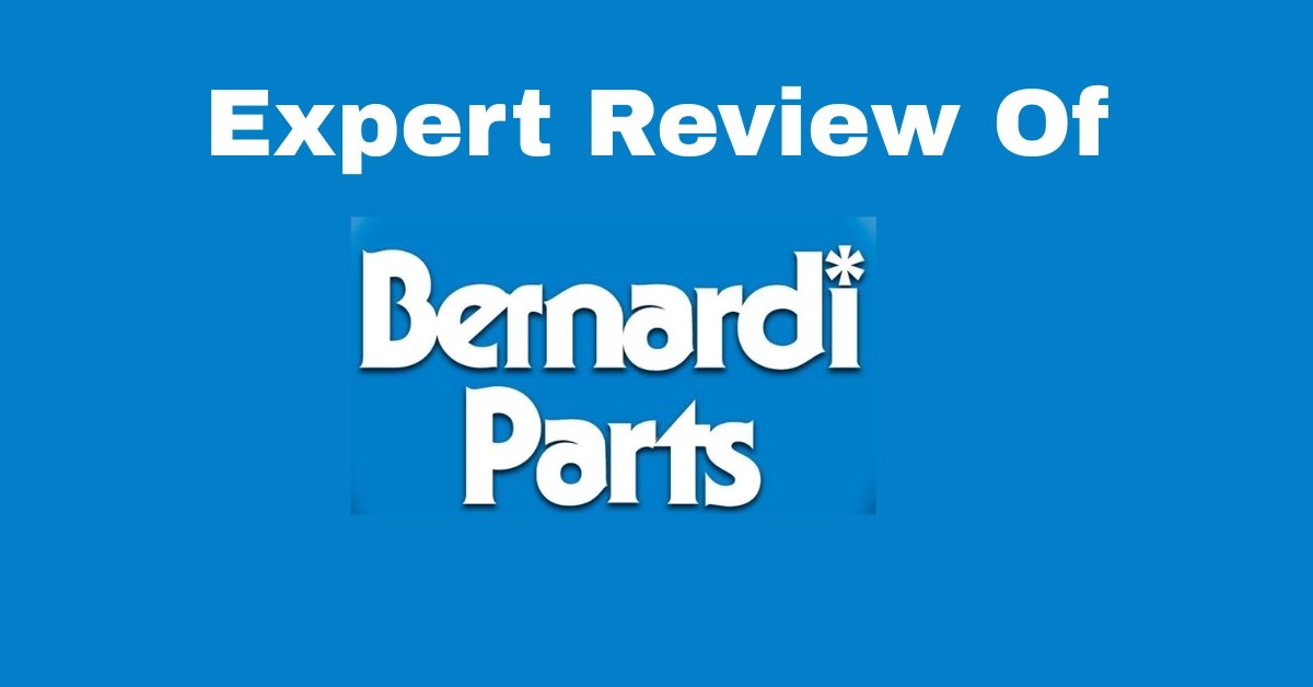 Bernardi Parts Review