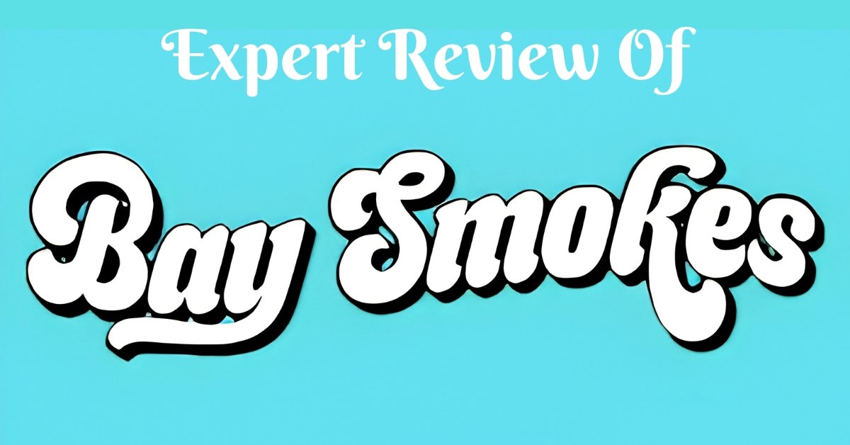 Bay Smokes Review