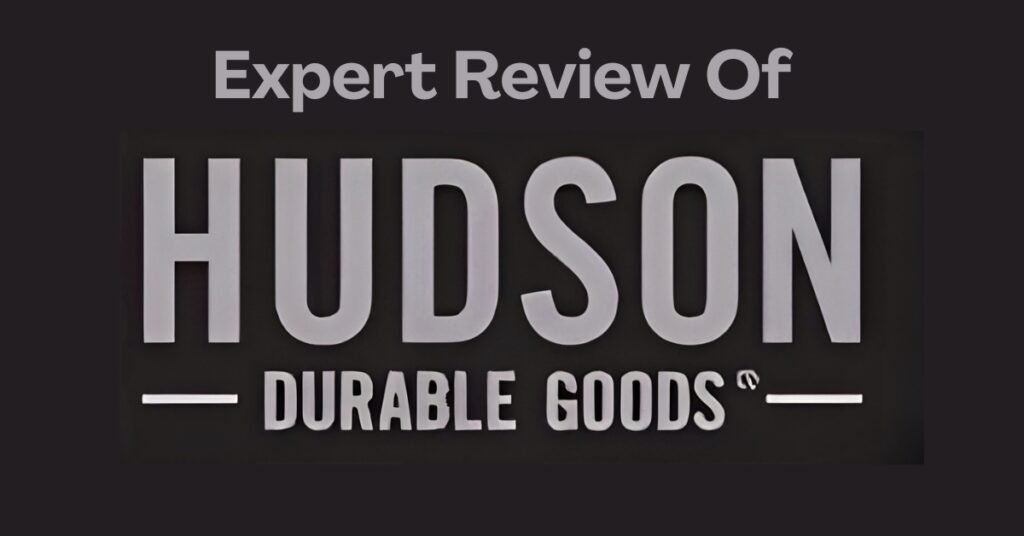 Hudson Durable Goods Review